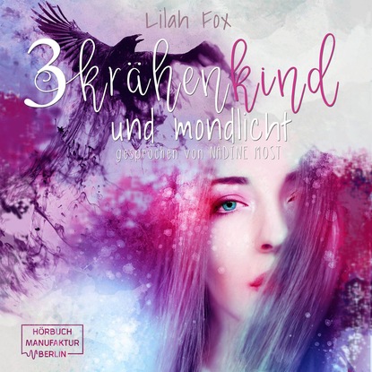 Krähenkind und Mondlicht - The Morgain Chroniken, Band 3 (ungekürzt) - Lilah Fox
