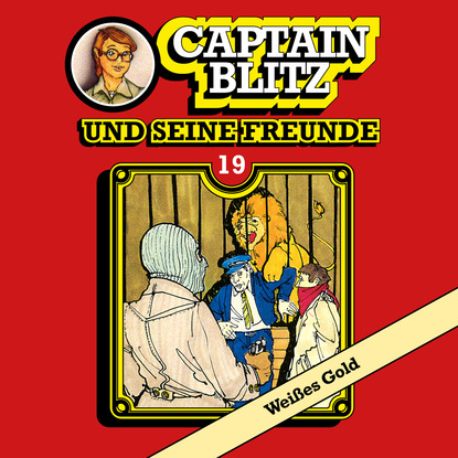 Captain Blitz und seine Freunde, Folge 19: Wei?es Gold