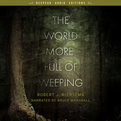 

The World More Full of Weeping (Unabridged)