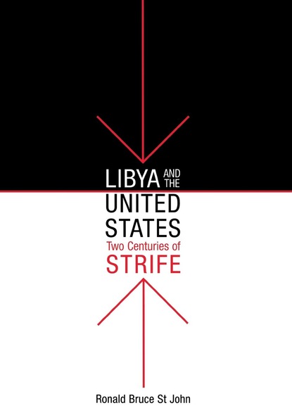 Ronald Bruce St John - Libya and the United States, Two Centuries of Strife