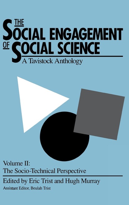 

The Social Engagement of Social Science, a Tavistock Anthology, Volume 2