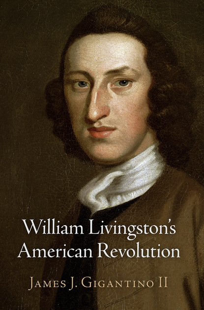 

William Livingston's American Revolution