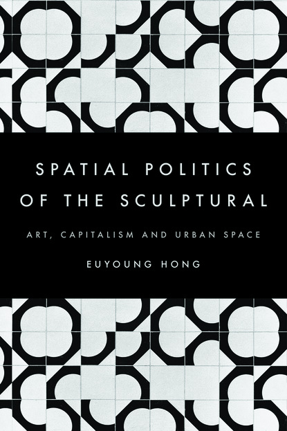 

The Spatial Politics of the Sculptural