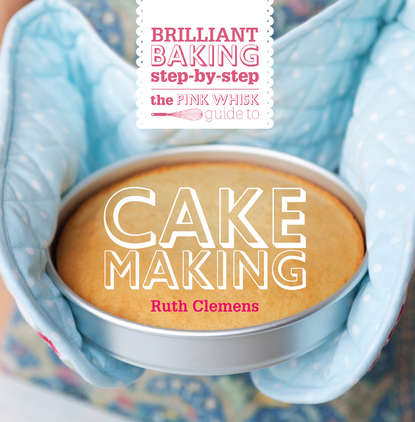 Ruth Clemens — The Pink Whisk Guide to Cake Making