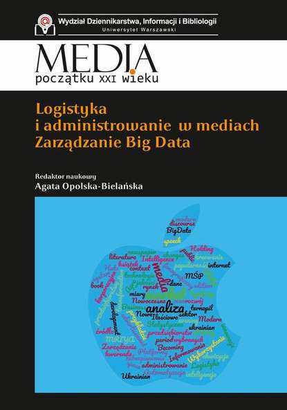 Agata Opolska-Bielańska - Logistyka i administrowanie w mediach. Zarządzanie Big Data