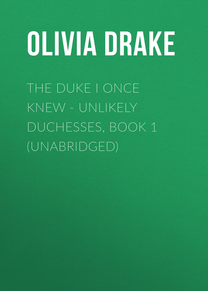 

The Duke I Once Knew - Unlikely Duchesses, Book 1 (Unabridged)