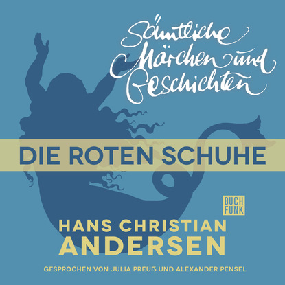 Ганс Христиан Андерсен - H. C. Andersen: Sämtliche Märchen und Geschichten, Die roten Schuhe