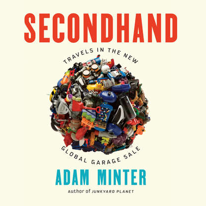 

Secondhand - Travels in the New Global Garage Sale (Unabridged)