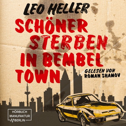 Schöner Sterben in Bembeltown (ungekürzt) - Leo Heller