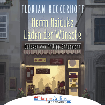 

Herrn Haiduks Laden der Wünsche (Ungekürzt)