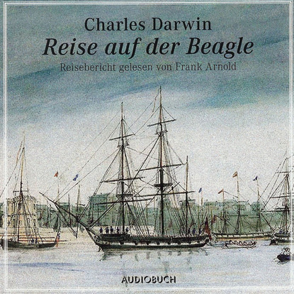 Чарльз Дарвин - Reise auf der Beagle (gekürzte Fassung)