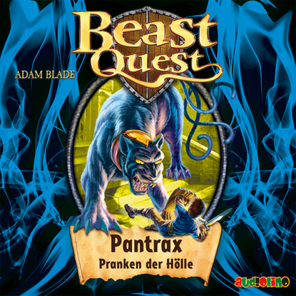 Adam Blade — Pantrax, Pranken der H?lle - Beast Quest 24