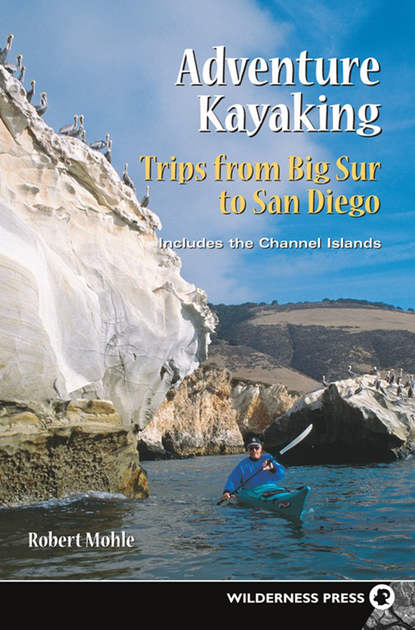 Robert Mohle - Adventure Kayaking: Big Sur to San Diego