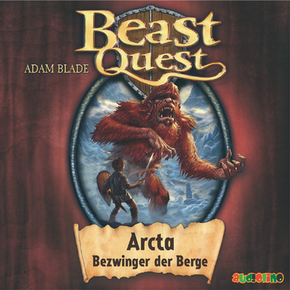 Adam Blade — Arcta, Bezwinger der Berge - Beast Quest 3