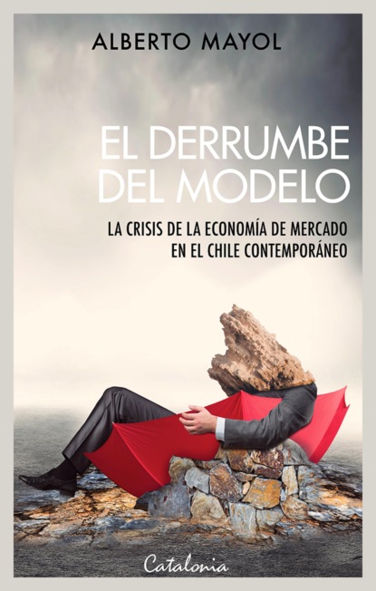 Alberto Mayol - El derrumbe del modelo