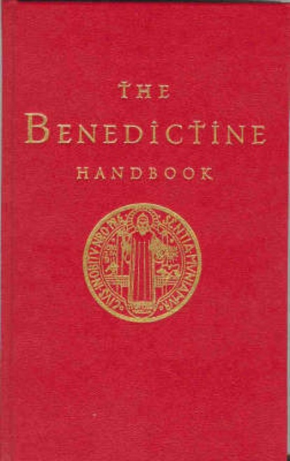 Группа авторов - The Benedictine Handbook