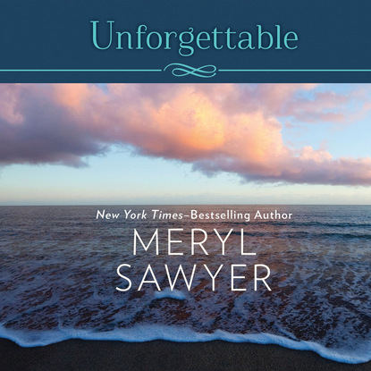 Meryl  Sawyer - Unforgettable (Unabridged)