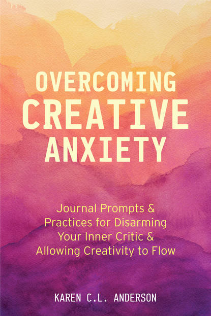 Karen C.L. Anderson — Overcoming Creative Anxiety