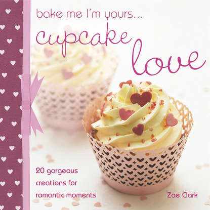 Zoe Clark — Bake me I'm Yours... Cupcake Love