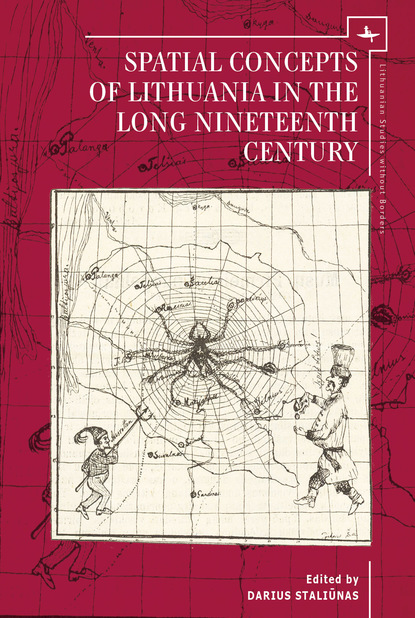 Группа авторов - Spatial Concepts of Lithuania in the Long Nineteenth Century