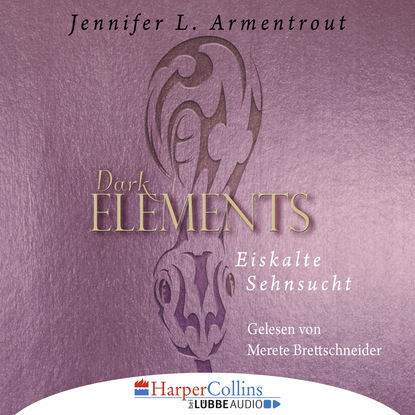 Дженнифер Ли Арментроут - Eiskalte Sehnsucht - Dark Elements 2 (Ungekürzt)