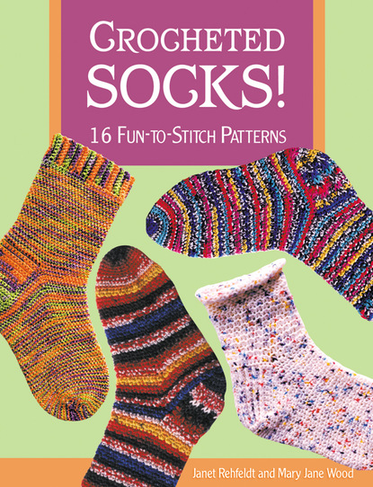 Janet Rehfeldt — Crocheted Socks!