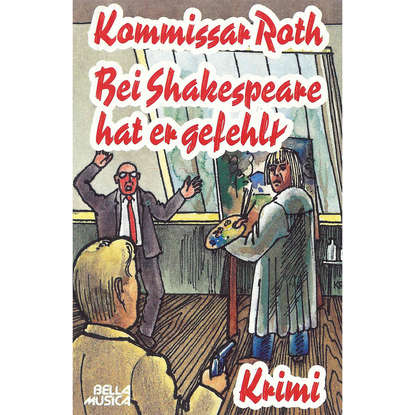 

Kommissar Roth, Bei Shakespeare hatte er gefehlt