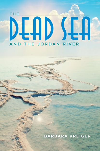 Barbara Kreiger - The Dead Sea and the Jordan River