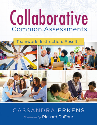 Cassandra Erkens - Collaborative Common Assessments