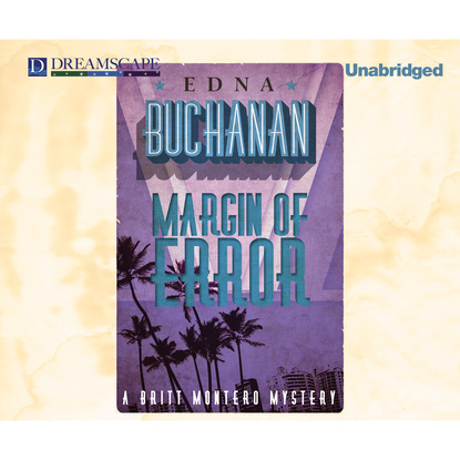 Edna Buchanan — Margin of Error - A Britt Montero Mystery 5 (Unabridged)