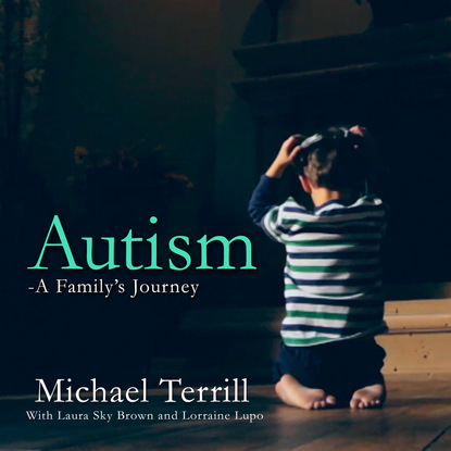 Michael Terrill — Autism - A Family's Journey (Unabridged)