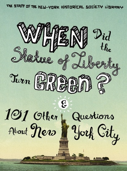 The Staff of the New-York Historical Society Library — When Did the Statue of Liberty Turn Green?