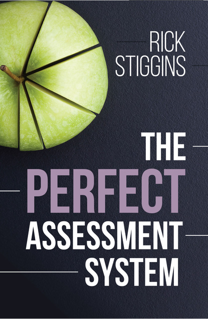 Rick Stiggins - The Perfect Assessment System