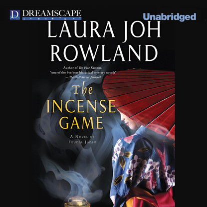 Laura Joh Rowland — The Incense Game - A Novel of Feudal Japan - A Sano Ichiro Mystery 16 (Unabridged)