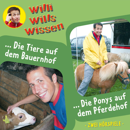 Ксюша Ангел - Willi wills wissen, Folge 2: Die Tiere auf dem Bauernhof / Die Ponys auf dem Pferdehof