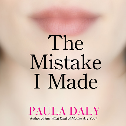 Paula Daly — The Mistake I Made (Unabridged)