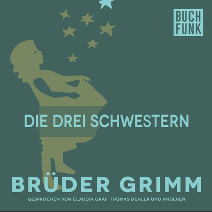 Brüder Grimm - Die drei Schwestern