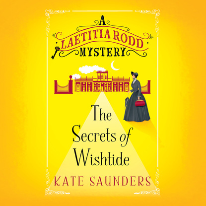 Kate Saunders E.A. — The Secrets of Wishtide - A Laetitia Rodd Mystery 1 (Unabridged)