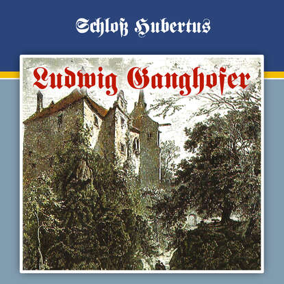 

Ludwig Ganghofer, Folge 1: Schloß Hubertus