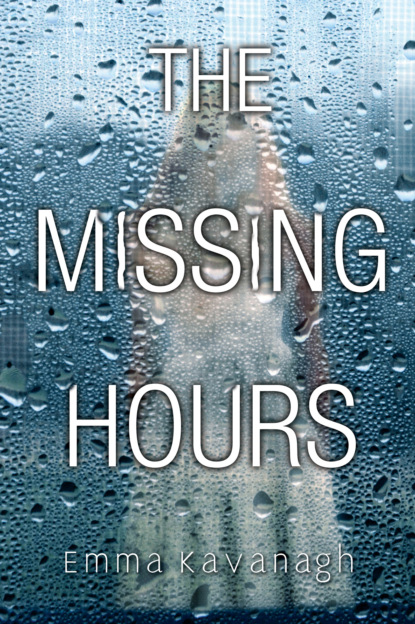 Emma Kavanagh — The Missing Hours