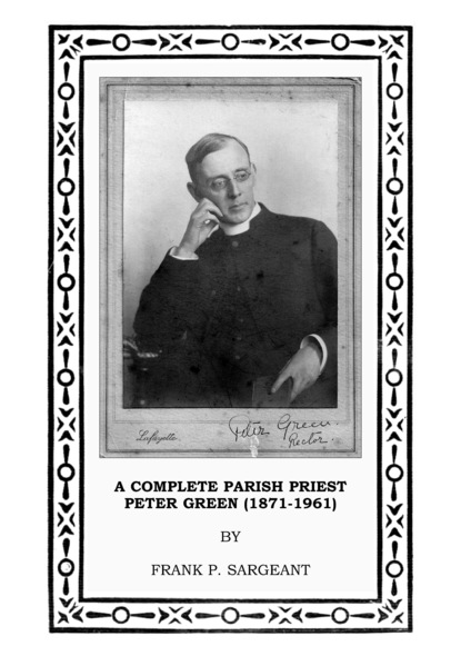 

A Complete Parish Priest Peter Green (1871-1961)