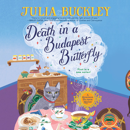 Julia Buckley — Death in a Budapest Butterfly - A Hungarian Tea House Mystery, Book 1 (Unabridged)