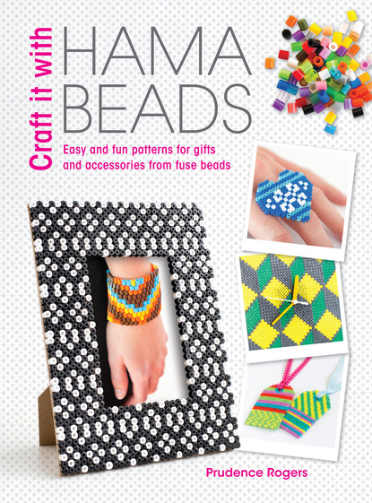 Prudence Rogers - Craft it With Hama Beads