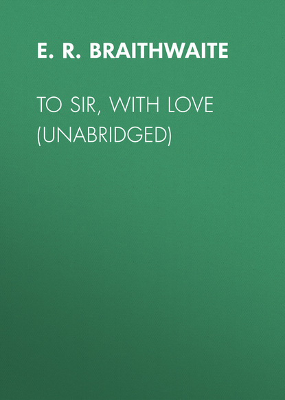To Sir, With Love (Unabridged) - E. R. Braithwaite