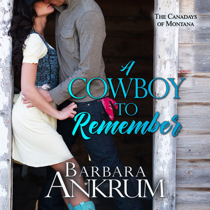 

A Cowboy to Remember - Canadays of Montana, Book 1 (Unabridged)