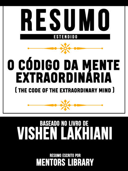 Mentors Library - O Código Da Mente Extraordinária (The Code Of The Extraordinary Mind) - Baseado No Livro De Vishen Lakhiani