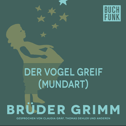 Brüder Grimm - Der Vogel Greif (Mundart)