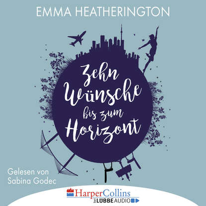 

Zehn Wünsche bis zum Horizont (Gekürzt)