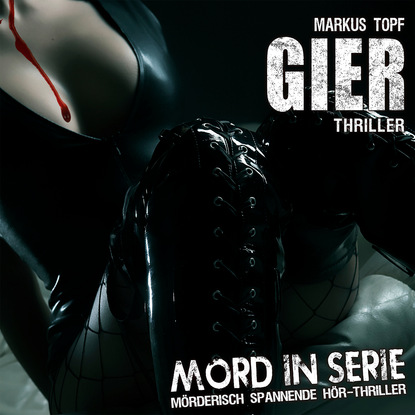 Mord in Serie, Folge 12: Gier (Markus Topf). 