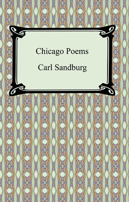 

Chicago Poems